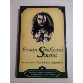 ESENTA REALIZARII SINELUI - INTELEPCIUNEA LUI PARAMHANSA YOGANANDA
